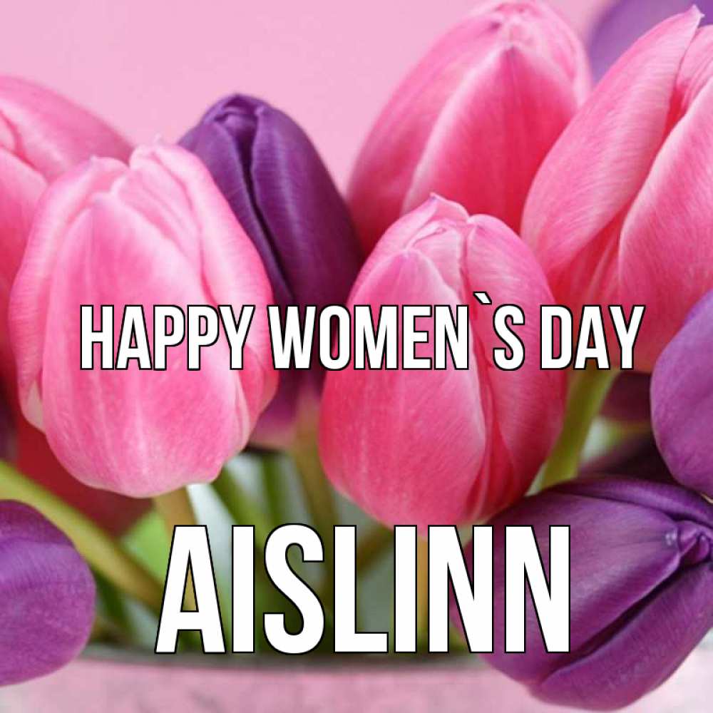 Greetings card с именем, Aislinn happy women`s day маме 1 Greetings with text for free download 